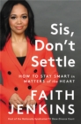 Sis, Don't Settle : How to Stay Smart in Matters of the Heart - Book