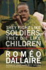 They Fight Like Soldiers, They Die Like Children - eBook