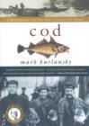 Cod : A Biography Of The Fish That Changed The World - eBook