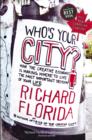 Who's Your City? : How the Creative Economy Is Making Where to Live the Most Important Decision of Your Life - eBook