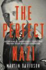 The Perfect Nazi : Discovering My Grandfather's Secret Past and How Hitler Seduced a Generation - eBook