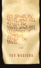 All Shall Be Well; And All Shall Be Well; And All Manner of Things Shall Be Well - eBook