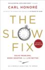 The Slow Fix : Solve Problems, Work Smarter and Live Better in a World Addicted to Speed - eBook