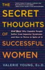 The Secret Thoughts of Successful Women : And Men: Why Capable People Suffer from Impostor Syndrome and How to Thrive In Spite of It - Book