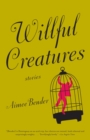 Willful Creatures - eBook