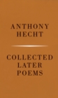 Collected Later Poems of Anthony Hecht - eBook