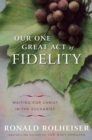 Our One Great Act of Fidelity - eBook