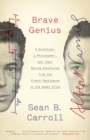 Brave Genius : A Scientist, a Philosopher, and Their Daring Adventures from the French Resistance to the Nobel Prize - Book