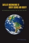 Satellite Observations to Benefit Science and Society : Recommended Missions for the Next Decade - eBook