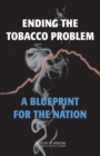 Ending the Tobacco Problem : A Blueprint for the Nation - eBook