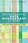 Environmental Data Management at NOAA : Archiving, Stewardship, and Access - eBook