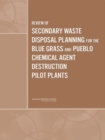Review of Secondary Waste Disposal Planning for the Blue Grass and Pueblo Chemical Agent Destruction Pilot Plants - eBook
