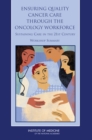 Ensuring Quality Cancer Care Through the Oncology Workforce : Sustaining Care in the 21st Century: Workshop Summary - eBook