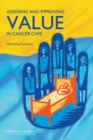 Assessing and Improving Value in Cancer Care : Workshop Summary - eBook