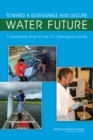 Toward a Sustainable and Secure Water Future : A Leadership Role for the U.S. Geological Survey - eBook