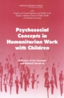 Psychosocial Concepts in Humanitarian Work with Children : A Review of the Concepts and Related Literature - eBook