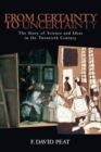 From Certainty to Uncertainty : The Story of Science and Ideas in the Twentieth Century - eBook