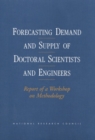 Forecasting Demand and Supply of Doctoral Scientists and Engineers : Report of a Workshop on Methodology - eBook