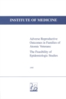 Adverse Reproductive Outcomes in Families of Atomic Veterans : The Feasibility of Epidemiologic Studies - eBook