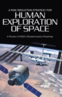 A Risk Reduction Strategy for Human Exploration of Space : A Review of NASA's Bioastronautics Roadmap - eBook