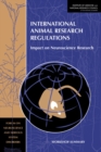 International Animal Research Regulations : Impact on Neuroscience Research: Workshop Summary - eBook