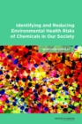 Identifying and Reducing Environmental Health Risks of Chemicals in Our Society : Workshop Summary - eBook