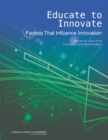 Educate to Innovate : Factors That Influence Innovation: Based on Input from Innovators and Stakeholders - eBook