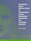 Developing a Digital National Library for Undergraduate Science, Mathematics, Engineering and Technology Education : Report of a Workshop - eBook