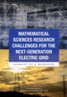 Mathematical Sciences Research Challenges for the Next-Generation Electric Grid : Summary of a Workshop - eBook