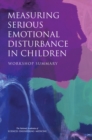 Measuring Serious Emotional Disturbance in Children : Workshop Summary - eBook