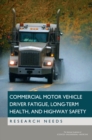 Commercial Motor Vehicle Driver Fatigue, Long-Term Health, and Highway Safety : Research Needs - eBook