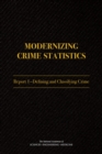 Modernizing Crime Statistics : Report 1: Defining and Classifying Crime - eBook