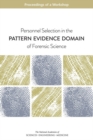 Personnel Selection in the Pattern Evidence Domain of Forensic Science : Proceedings of a Workshop - eBook