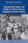 Assuring Data Quality and Validity in Clinical Trials for Regulatory Decision Making : Workshop Report - eBook