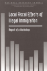 Local Fiscal Effects of Illegal Immigration : Report of a Workshop - eBook