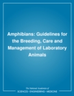 Amphibians : Guidelines for the Breeding, Care and Management of Laboratory Animals - eBook