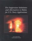 Fire Suppression Substitutes and Alternatives to Halon for U.S. Navy Applications - eBook