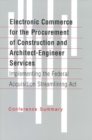 Electronic Commerce for the Procurement of Construction and Architect-Engineer Services : Implementing the Federal Acquisition Streamlining Act - eBook
