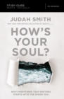 How's Your Soul? Bible Study Guide : Why Everything that Matters Starts with the Inside You - eBook