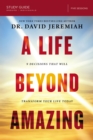 A Life Beyond Amazing Bible Study Guide : 9 Decisions That Will Transform Your Life Today - eBook