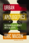 Urban Apologetics : Restoring Black Dignity with the Gospel - Book