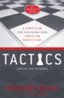 Tactics, 10th Anniversary Edition : A Game Plan for Discussing Your Christian Convictions - Book