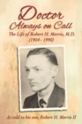 Doctor Always On Call : The Life of Robert H. Morris, M.D. as Told to His Son, Robert H. Morris II - eBook
