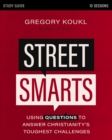 Street Smarts Study Guide : Using Questions to Answer Christianity's Toughest Challenges - Book