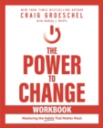 The Power to Change Workbook : Mastering the Habits That Matter Most - Book