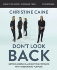 Don't Look Back Bible Study Guide plus Streaming Video : Getting Unstuck and Moving Forward with Passion and Purpose - Book