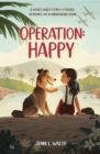 Operation: Happy : A World War II Story of Courage, Resilience, and an Unbreakable Bond - eBook