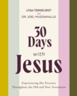 30 Days with Jesus Bible Study Guide : Experiencing His Presence throughout the Old and New Testaments - Book