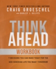 Think Ahead Workbook : The Power of Pre-Deciding for a Better Life - Book
