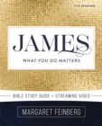 James Bible Study Guide plus Streaming Video : What You Do Matters - Book